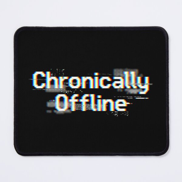 Item preview, Chronically Offline Anti Social Media Quote Chromatic aberration design  designed and sold by NewRedLady.