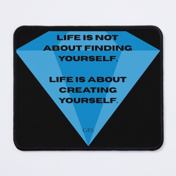 Item preview, Life is not about finding yourself. Life is about creating yourself. designed and sold by jamesgerardking.