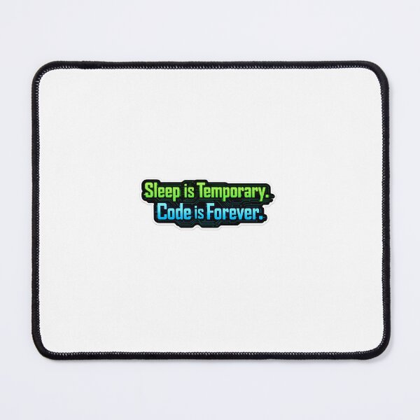 Item preview, Sleep is Temporary Code is Forever Sticker designed and sold by PixelWrapX.