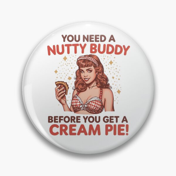 Item preview, You need a nutty buddy before you get a cream pie! designed and sold by NicMacTees.
