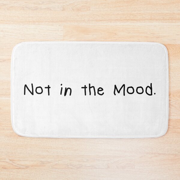 Item preview, Not in the Mood. – Minimalist Honest Quote designed and sold by CurlyDude.