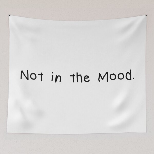 Item preview, Not in the Mood. – Minimalist Honest Quote designed and sold by CurlyDude.