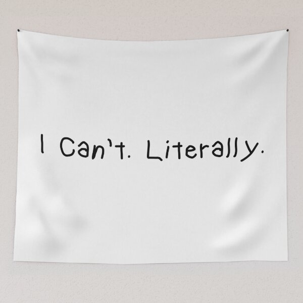 Item preview, I Can’t. Literally. – Funny Minimalist Quote designed and sold by CurlyDude.