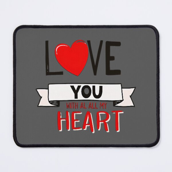 Item preview, LOVE YOU WHIT AL ALL MY HEART designed and sold by Pabhas.