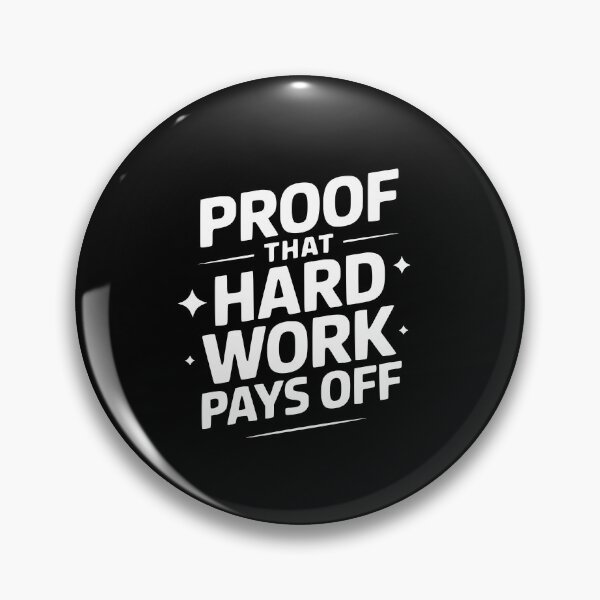 Item preview, Proof That Hard Work Pays Off designed and sold by theartfulaspie.