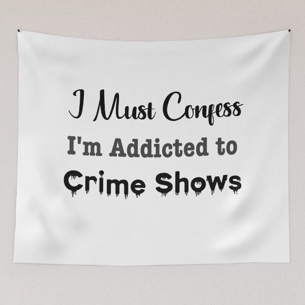Item preview, I Must Confess, I'm Addicted to Crime Shows designed and sold by LovenLaughter.