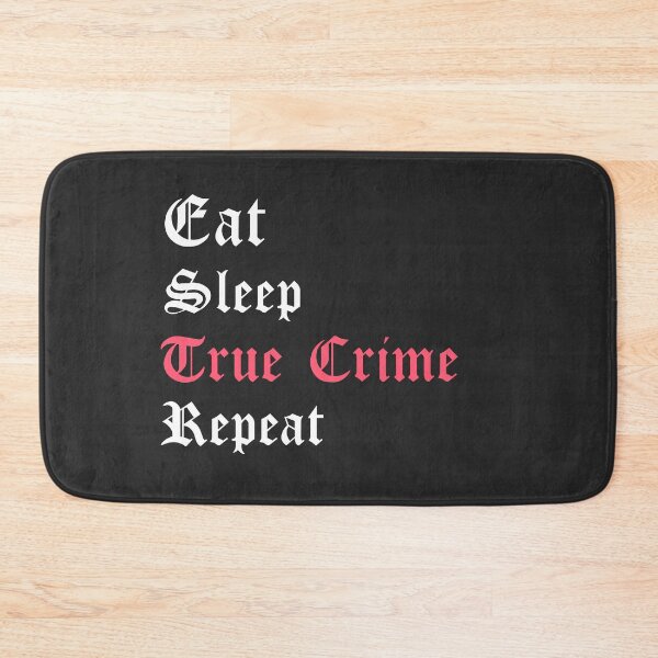 Item preview, Eat Sleep True Crime Repeat designed and sold by AGhostOfAChance.
