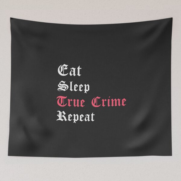 Item preview, Eat Sleep True Crime Repeat designed and sold by AGhostOfAChance.