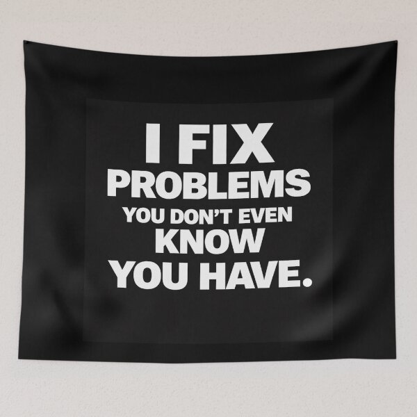 Item preview, I Fix Problems You Don't Even Know You Have designed and sold by gagweed.