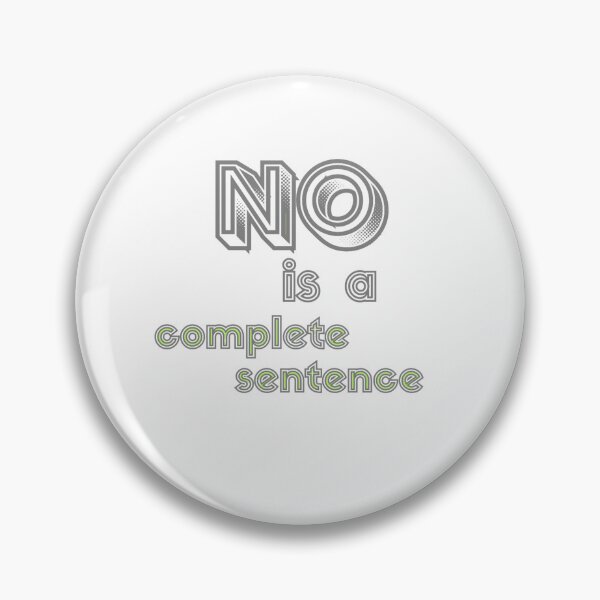 Item preview, NO Is a Complete Sentence designed and sold by DixieGirlStudio.