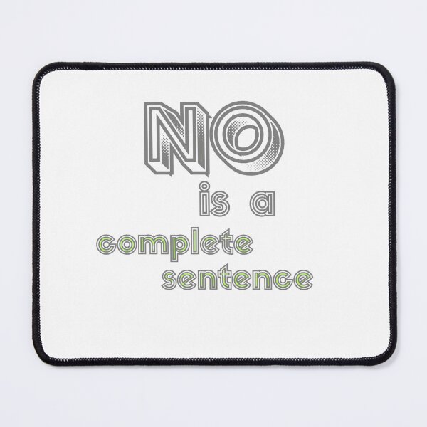 Item preview, NO Is a Complete Sentence designed and sold by DixieGirlStudio.