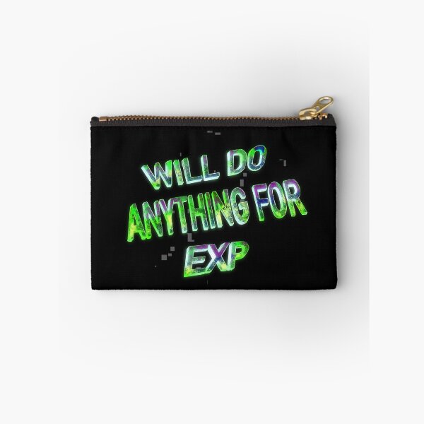 Item preview, Will do anything for exp designed and sold by AJPaint.