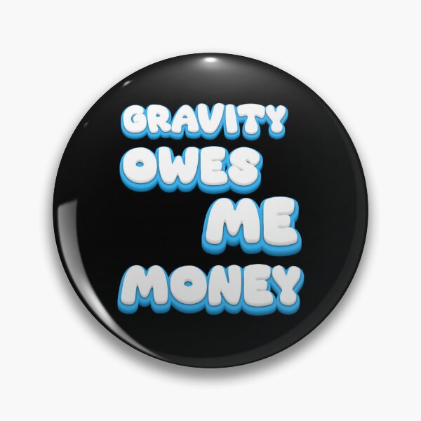 Item preview, Gravity owes me money funny sarcastic quote designed and sold by CleanDecor.