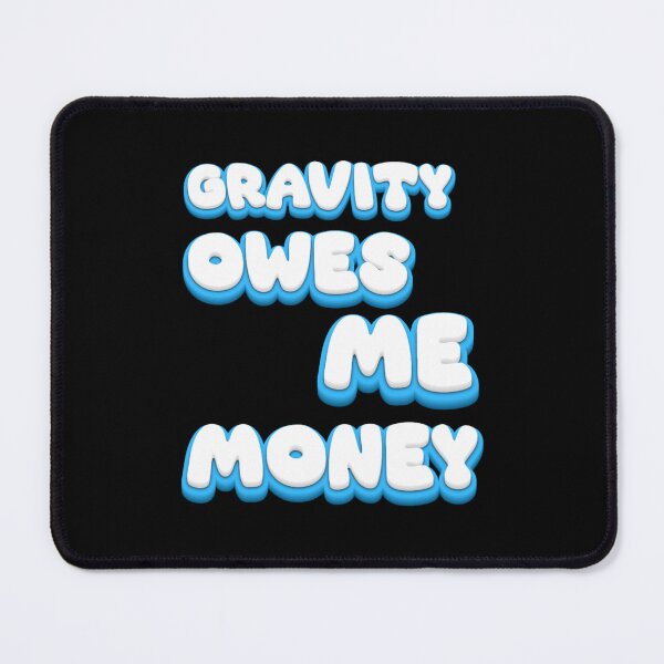 Item preview, Gravity owes me money funny sarcastic quote designed and sold by CleanDecor.