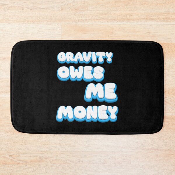 Item preview, Gravity owes me money funny sarcastic quote designed and sold by CleanDecor.