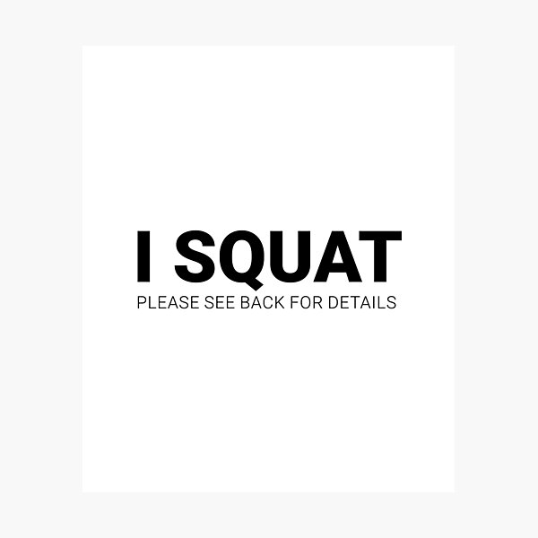 Item preview, I squat please see back for details designed and sold by UrbnState.
