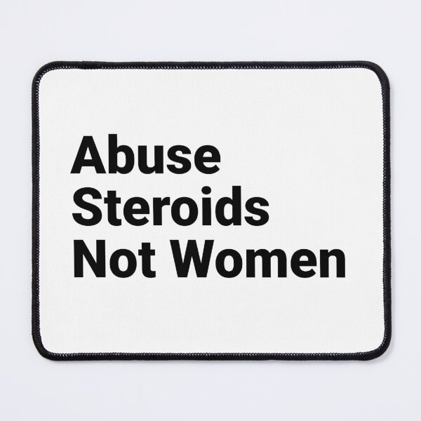 Item preview, Abuse Steroids Not Women designed and sold by UrbnState.