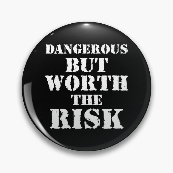Item preview, Dangerous But Worth The Risk designed and sold by helenacooper.