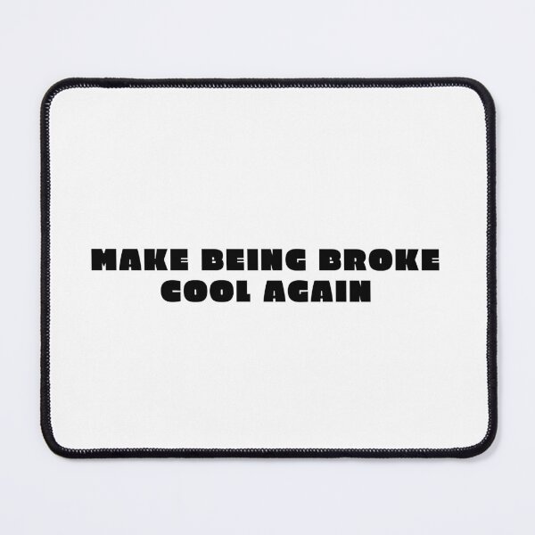 Item preview, Make Being Broke Cool Again 7 / black designed and sold by BYaleksSKROK.