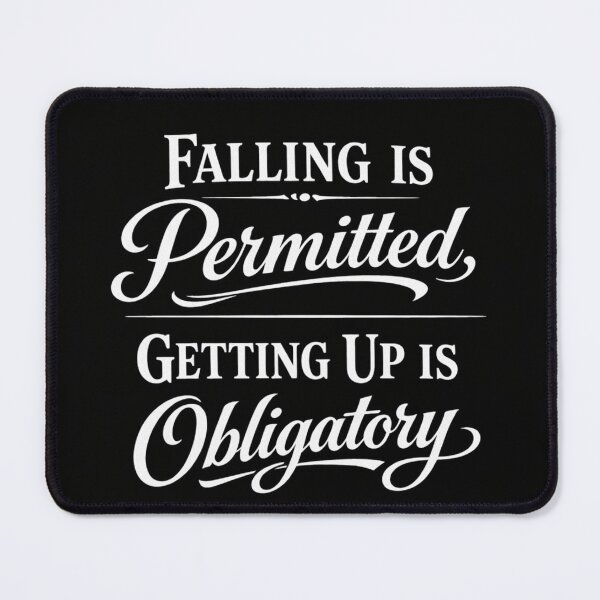 Item preview, Falling is Permitted, Getting Up is Mandatory designed and sold by JuViRo.