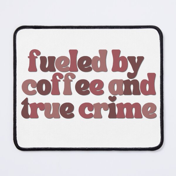 Item preview, Fueled by Coffee & True Crime designed and sold by lwill91.