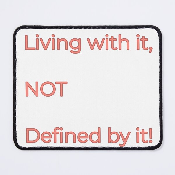 Item preview, Living with it, NOT defined by it! designed and sold by PRINTareto-d.