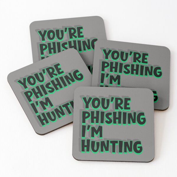 Item preview, You're phishing I'm hunting designed and sold by PeacockShop2.