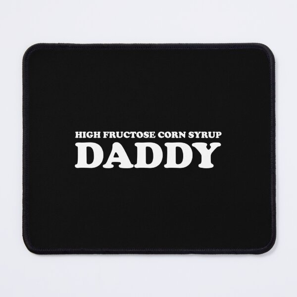 Item preview, HIGH FRUCTOSE CORN SYRUP DADDY designed and sold by Mclickster.
