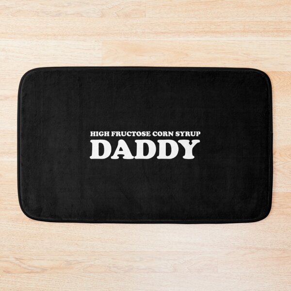 Item preview, HIGH FRUCTOSE CORN SYRUP DADDY designed and sold by Mclickster.