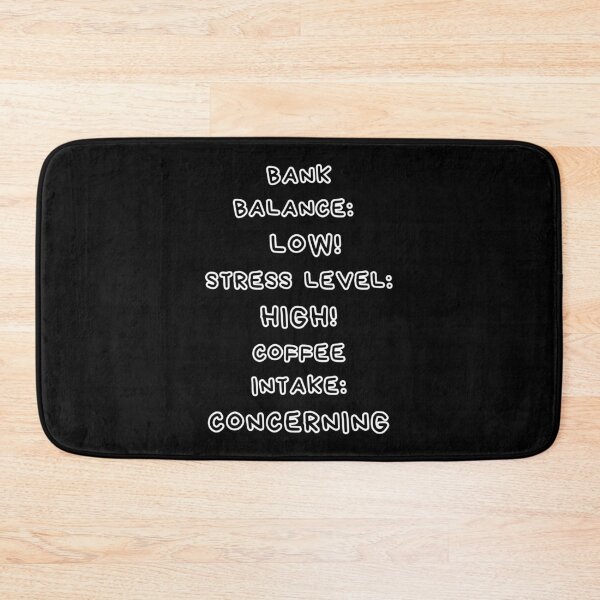 Item preview, Funny Coffee Quote – Bank Balance Low, Stress High, Coffee Intake Concerning designed and sold by digitalbitcraft.