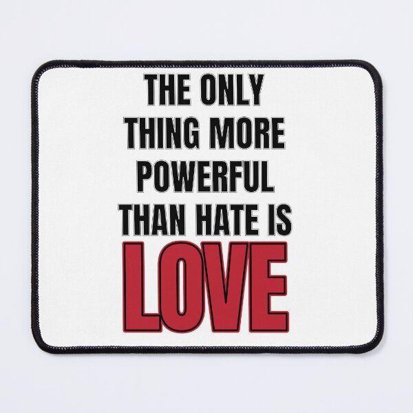 Item preview, The Only Thing More Powerful Than Hate is Love designed and sold by medadesign.