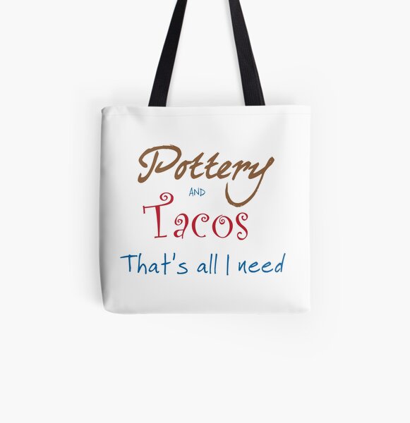 Pottery and Tacos- That's All I Need All Over Print Tote Bag
