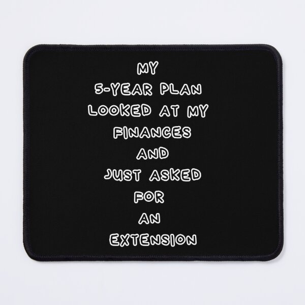 Item preview, Funny Finance Quote – My 5-Year Plan Looked at My Finances and Asked for an Extension designed and sold by digitalbitcraft.