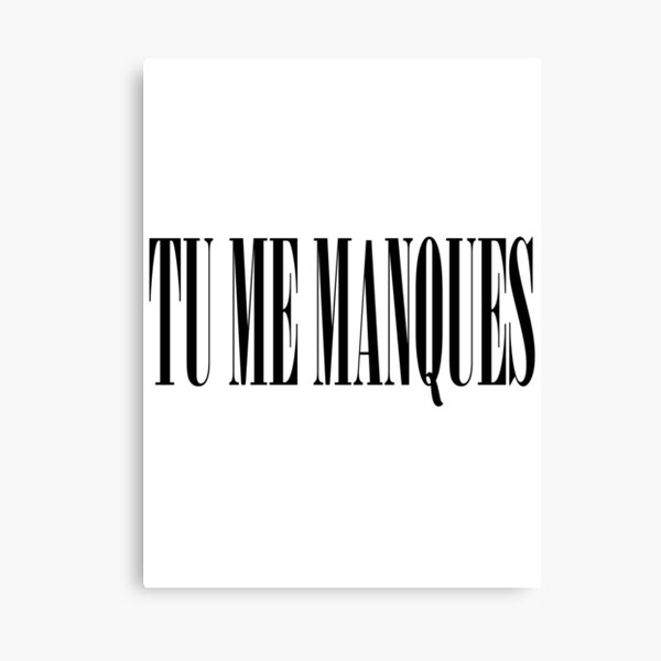 Tu Me Manques Canvas Prints Redbubble