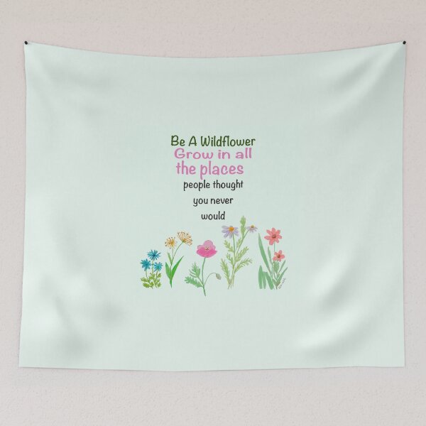 Item preview, Be A Wildflower Message designed and sold by shannondoucette.