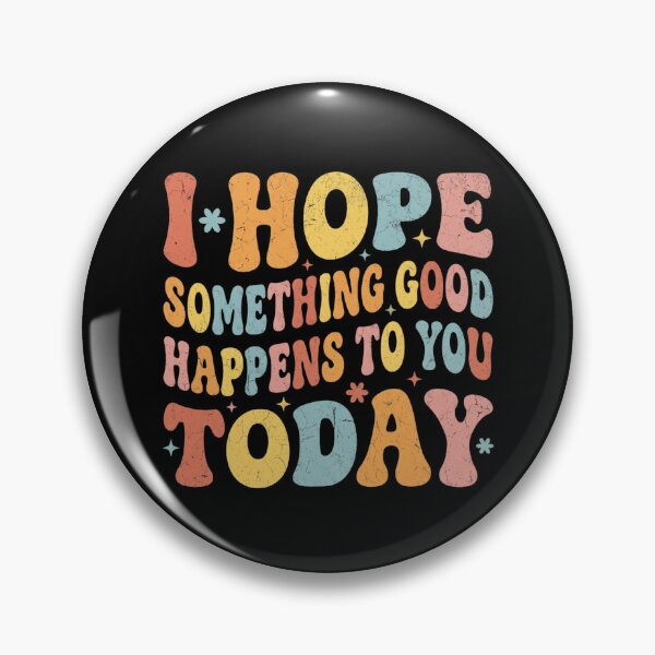 Item preview, I Hope Something Good Happens To You Today designed and sold by Markon22.