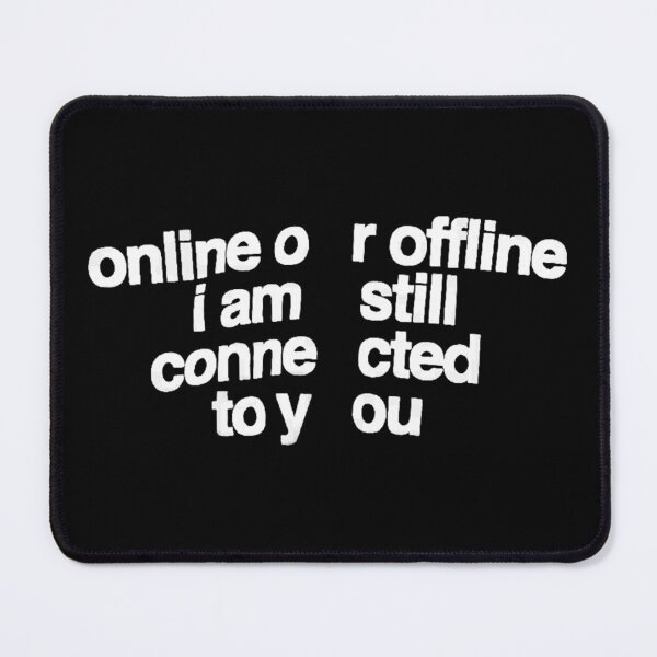 Item preview, online o r offline i am still conne cted to y ou designed and sold by ccheckcheckk.