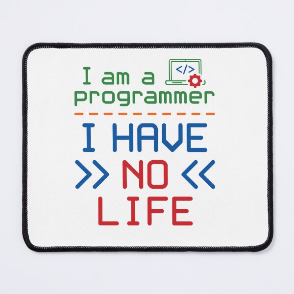 Item preview, I Am a Programmer I Have No Life designed and sold by jaygo.