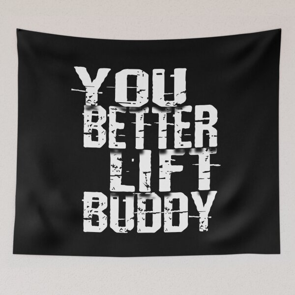 Item preview, You Better Lift Buddy designed and sold by TheFineShirt.