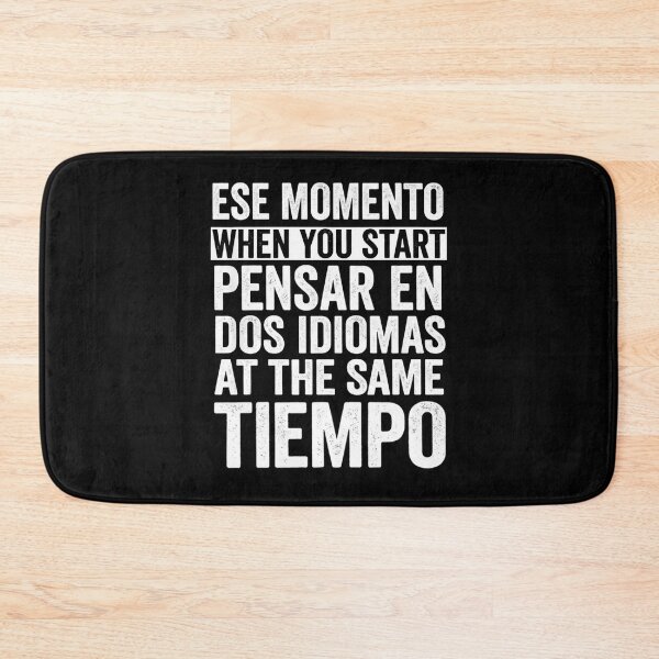 Item preview, Ese Momento When You Start Pensar En Dos Idiomas At The Same Tiempo designed and sold by Markon22.