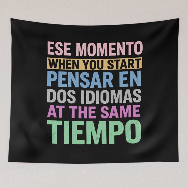 Item preview, Ese Momento When You Start Pensar En Dos Idiomas At The Same Tiempo designed and sold by Markon22.