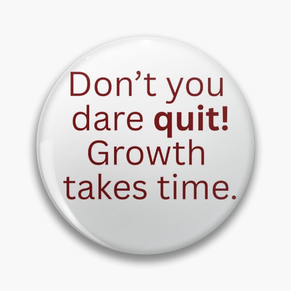 Item preview, Don't you dare quit! Growth takes time.-motivational quote designed and sold by HustlersShop77.