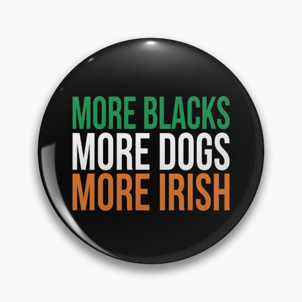 Item preview, more blacks more dogs more irish designed and sold by Markon22.