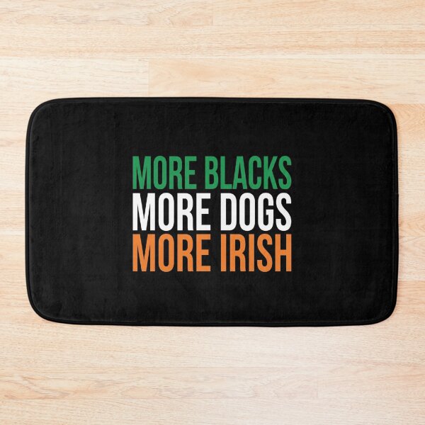 Item preview, more blacks more dogs more irish designed and sold by Markon22.