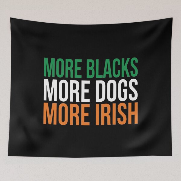 Item preview, more blacks more dogs more irish designed and sold by Markon22.