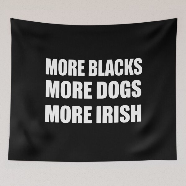 Item preview, more blacks more dogs more irish designed and sold by Markon22.