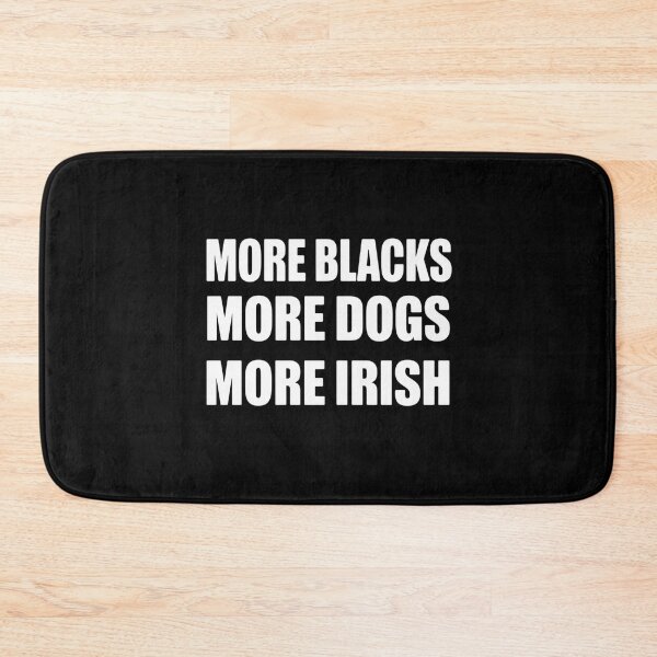 Item preview, more blacks more dogs more irish designed and sold by Markon22.