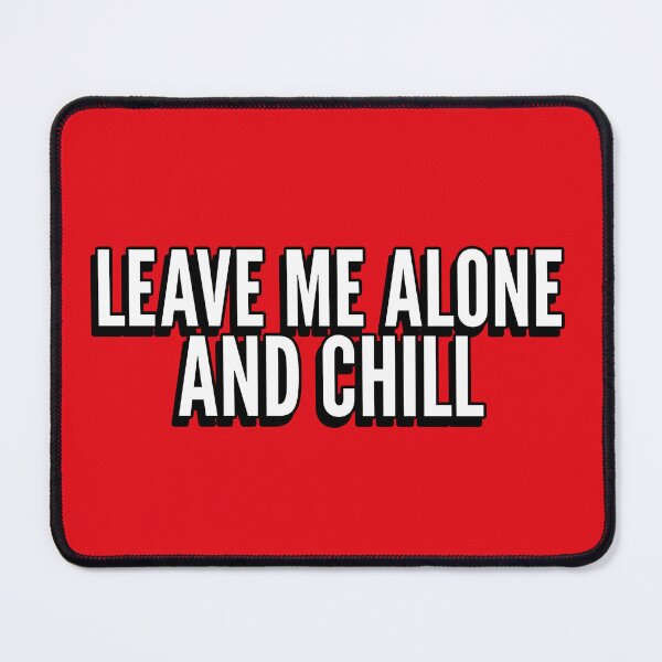 Item preview, Leave Me Alone and Chill introvert humor designed and sold by The Sporty Nerd.