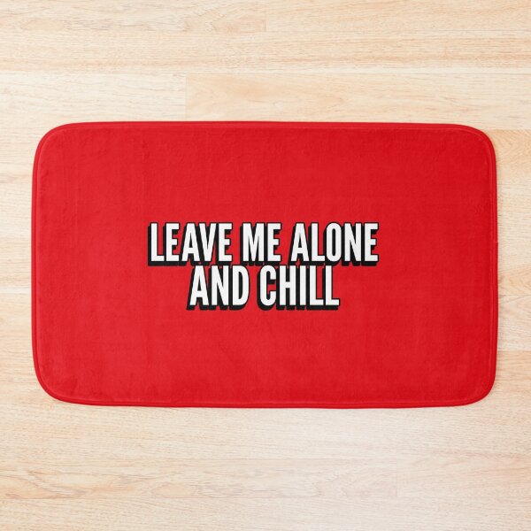 Item preview, Leave Me Alone and Chill introvert humor designed and sold by The Sporty Nerd.