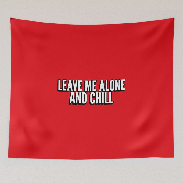 Item preview, Leave Me Alone and Chill introvert humor designed and sold by The Sporty Nerd.